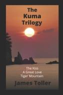 The Kuma Trilogy di Toller James Toller edito da Independently Published