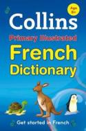Collins Primary Illustrated French Dictionary di Collins Dictionaries edito da HarperCollins Publishers
