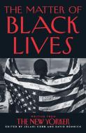 The Matter Of Black Lives di Jelani Cobb, David Remnick edito da HarperCollins Publishers