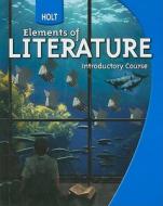 Holt Elements of Literature, Introductory Course di Kylene Beers, Carol Jago, Deborah Appleman edito da Holt McDougal
