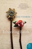 Inheriting Edith di Zoe Fishman edito da HarperCollins Publishers Inc