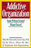 The Addictive Organization di Anne Wilson Schaef edito da HARPER ONE