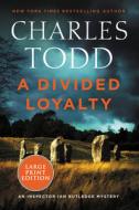 A Divided Loyalty di Charles Todd edito da HARPERLUXE