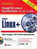 Linux+ Certification Study Guide di #Tracy,  Robb H. edito da Mcgraw-hill Education - Europe