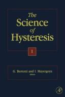 The Science of Hysteresis: 3-Volume Set di Isaak D. Mayergoyz, Giorgio Bertotti edito da Academic Press