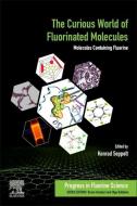 The Curious World of Fluorinated Molecules: Molecules Containing Fluorine edito da ELSEVIER