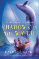 Shadows in the Water: A Starbuck Twins Mystery, Book Two di Kathryn Lasky edito da HARCOURT BRACE & CO
