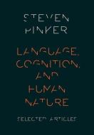 Language, Cognition, and Human Nature di Steven Pinker edito da OUP USA