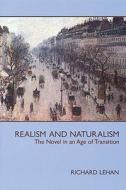 Realism and Naturalism: The Novel in an Age of Transition di Richard Lehan edito da University of Wisconsin Press