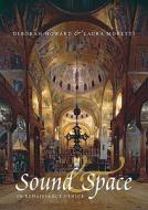 Sound And Space In Renaissance Venice di Deborah Howard, Laura Moretti edito da Yale University Press