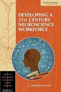 Developing a 21st Century Neuroscience Workforce: Workshop Summary di Institute of Medicine, Board on Health Sciences Policy, Forum on Neuroscience and Nervous System edito da NATL ACADEMY PR