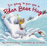 I'm Going To Give You A Polar Bear Hug! di Caroline B. Cooney edito da Zondervan