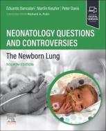 Neonatology Questions and Controversies: The Newborn Lung edito da ELSEVIER