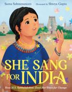 She Sang for India: How M.S. Subbulakshmi Used Her Voice for Change di Suma Subramaniam edito da FARRAR STRAUSS & GIROUX