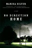 No Direction Home di Marisa Silver edito da W W NORTON & CO