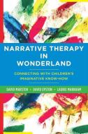 Narrative Therapy in Wonderland di David Marsten, David Epston, Laurie Markham edito da WW Norton & Co
