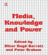 Media, Knowledge and Power di Oliver Boyd-Barrett edito da Routledge