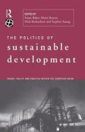 The Politics Of Sustainable Development edito da Taylor & Francis Ltd