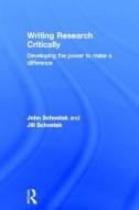 Writing Research Critically di John (Manchester Metropolitan University Schostak, Jill (University of East Anglia Schostak edito da Taylor & Francis Ltd