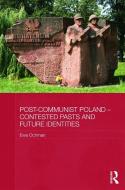 Post-Communist Poland - Contested Pasts and Future Identities di Ewa (University of Manchester Ochman edito da Taylor & Francis Ltd