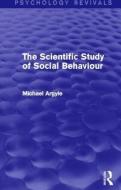The Scientific Study of Social Behaviour di Michael Argyle edito da Taylor & Francis Ltd