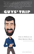 GUYS' TRIP: HOW TO REFOCUS ON WHAT MATTE di KYLE DEPIESSE edito da LIGHTNING SOURCE UK LTD
