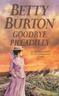 Goodbye Piccadilly di Betty Burton edito da Harpercollins Publishers