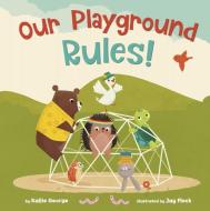 Our Playground Rules! di Kallie George edito da RODALE KIDS