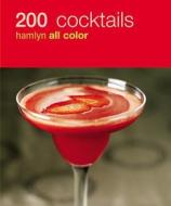 200 Cocktails: Hamlyn All Color di Hamlyn Ed, Hamlyn, Editors of Hamlyn edito da Hamlyn (UK)