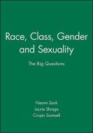Race, Class, Gender and Sexuality: The Big Questions di Zack edito da PAPERBACKSHOP UK IMPORT