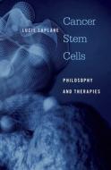 Cancer Stem Cells di Lucie Laplane edito da Harvard University Press
