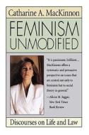 Feminism Unmodified di Catharine A. MacKinnon edito da Harvard University Press