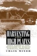 Miner, C:  Harvesting the High Plains di Craig Miner edito da University Press of Kansas