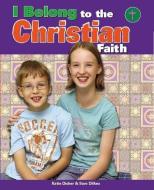 I Belong to The Christian Faith di Katie Dicker edito da Hachette Children's Group