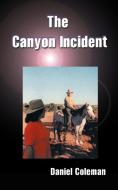 The Canyon Incident di Daniel Coleman edito da 1st Book Library
