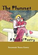 The Plummet: A Book of Poetry di Susunmarie Teresa Garvey edito da AUTHORHOUSE
