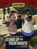 The Little Rock Nine Stand Up for Their Rights di Eileen Lucas edito da Millbrook Press