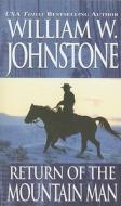 Return Of The Mountain Man di William W Johnstone edito da Kensington Publishing