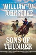 Sons of Thunder di William W. Johnstone, J. A. Johnstone edito da PINNACLE BOOKS