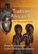 Shakarov, A:  Traditional African Art di Avner Shakarov edito da McFarland