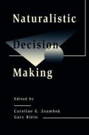 Naturalistic Decision Making di Zsambok, Naturalistic Decision Making Conference edito da Taylor & Francis Inc