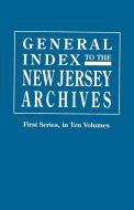 General Index to the Documents Relating to the Colonial History of the State of New Jersey. Archives of the State of New di Frederick W Ricord edito da Clearfield