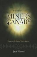 Notes from a Miner's Canary di Jace Weaver edito da University of New Mexico Press