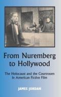 From Nuremberg to Hollywood di James Jordan edito da Vallentine Mitchell & Co Ltd