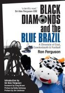 Black Diamonds and the Blue Brazil NEW EDITION di Ron Ferguson edito da Saint Andrew Press