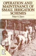 Operation and Maintenance of Small Irrigation Schemes di Peter Stern edito da ITDG Publishing