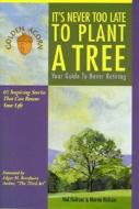 It\'s Never Too Late To Plant A Tree di Mel Helitzer, Morrie Helitzer edito da University Sports Press