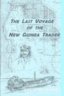 The Last Voyage of the New Guinea Trader di Brent Bateman edito da Brent Bateman