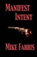 Manifest Intent di Mike Farris edito da Savant Books & Publications LLC