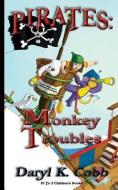Pirates: Monkey Troubles di Daryl K. Cobb edito da 10 TO 2 CHILDREN'S BOOKS